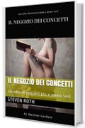 IL NEGOZIO DEI CONCETTI: raccolta di pensieri più o meno seri (postumi dell'intelligenza Vol. 2)