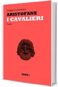 I cavalieri: Edizione Integrale