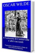 Il Fantasma di Canterville e altri racconti: Traduzione, Introduzione e Note di Anna Morena Mozzillo