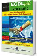 ECDL più. Corso di Informatica per il primo biennio delle superiori con esercitazioni online. Volume 2: Elaboratori di testo; Fogli elettronici; Strumenti di presentazione