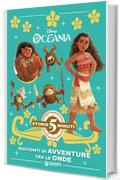 Oceania. Racconti di avventure tra le onde (Storie da 5 minuti Vol. 10)