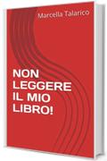 NON LEGGERE IL MIO LIBRO!