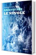 Le nuvole: Edizione Integrale