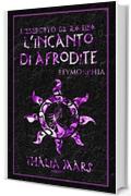 L'incanto di Afrodite (L'Esercito degli Dei #4,5): #eymorphia