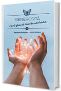 Generosità: c’è più gioia nel dare che nel ricevere - Brevi spunti illustrati (Collana dei Valori Vol. 12)