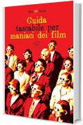 Guida tascabile per maniaci dei film (Beaubourg - Varia)