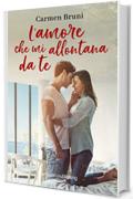 L'amore che mi allontana da te (Le distanze dell'amore Vol. 2)