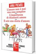 L’amore non è mai una cosa semplice - L’importanza di chiamarti amore - È solo una storia d’amore