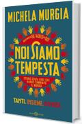 Noi siamo tempesta: Storie senza eroe che hanno cambiato il mondo