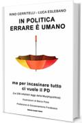 In politica errare è umano ma per incasinare tutto ci vuole il PD: (Le 236 infallibili leggi della Murphypolitica)