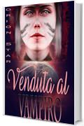 Venduta al vampiro