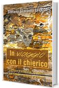 In viaggio con il chierico. Letture a sobbalzi tra rotoli del Salterio, dogmi e vangeli