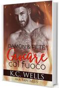 Damon e Pete: Giocare col fuoco