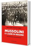 Mussolini e i ladri di regime: Gli arricchimenti illeciti del fascismo