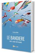 Le bandiere - tutti i colori del mondo