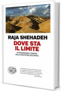 Dove sta il limite: Attraversare i confini della Palestina occupata (Einaudi. Passaggi)