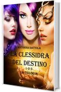 La Clessidra del Destino - La Trilogia