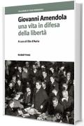 Giovanni Amendola: Una vita in difesa della libertà