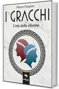 I Gracchi. L’età delle riforme