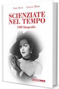 Scienziate nel tempo: 100 biografie