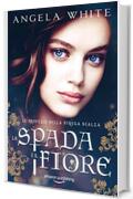 La spada e il fiore (Le profezie della strega scalza Vol. 7)