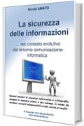 La sicurezza delle informazioni nel contesto evolutivo del binomio comunicazione-informatica