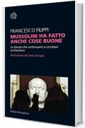 Mussolini ha fatto anche cose buone: Le idiozie che continuano a circolare sul fascismo