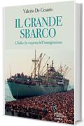 Il grande sbarco. L'Italia e la scoperta dell'immigrazione