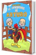 LE AVVENTURE DI ARTURO: Un gallo fuori serie