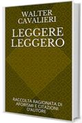 LEGGERE LEGGERO: RACCOLTA RAGIONATA DI AFORISMI E CITAZIONI D’AUTORE