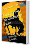 Il mare ne restituisce due: Secondo Episodio (Il commissario Olivieri Vol. 2)