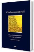 Cittadinanze medievali: Dinamiche di appartenenza a un corpo comunitario