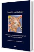 Sudditi o cittadini?: L’evoluzione delle appartenenze imperiali nella Prima guerra mondiale