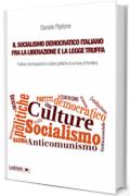 Il socialismo democratico italiano fra la Liberazione e la legge truffa: Fratture, ricomposizioni e culture politiche di un'area di frontiera (Dipartimento di Studi Storici dell’Università di Torino)