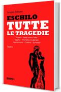 Tutte le tragedie: Persiani, Sette contro Tebe, Supplici, Prometeo incatenato, Agamennone, Coefore, Eumenidi