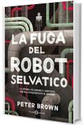 La fuga del robot selvatico