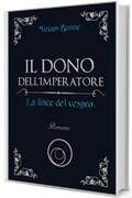 Il dono dell'Imperatore Vol. 1: LA LINCE DEL VESPRO