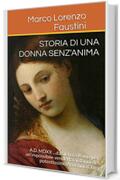 Storia di una donna senz'anima: A.D. MDXX ...da Siena a Roma per un'impossibile vendetta ai danni del potentissimo Agostino Chigi