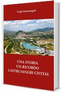 Un ricordo, una storia. Castri Sangri Civitas