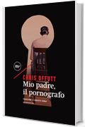 Mio padre, il pornografo (Sotterranei)