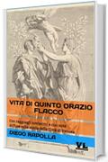 Vita di Quinto Orazio Flacco: Con ragguagli novissimi e con note diffuse sulla storia della Città di Venosa