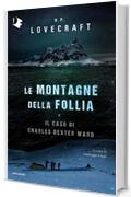 Le montagne della follia e Il caso di Charles Dexter Ward