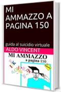 MI AMMAZZO A PAGINA 150: guida al suicidio virtuale