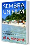 SEMBRA UN FILM: quasi una sceneggiatura