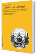 Le belle arti e i selvaggi: La scoperta dell'altro e l'invenzione del patrimonio culturale