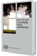 L'architetto come intellettuale (Piccola biblioteca Einaudi)