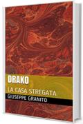 DRAKO: LA CASA STREGATA