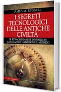 I segreti tecnologici delle antiche civiltà