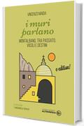 I muri parlano: Montalbano, tra passato, vicoli e destini (Paesaggi raccontati Vol. 3)