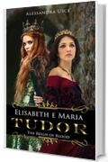 Elisabeth e Maria Tudor: The Reign of Blood